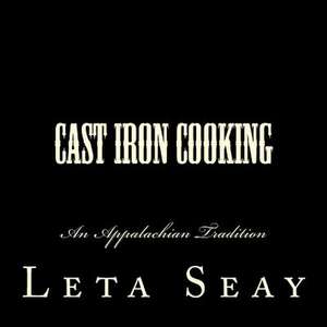 Cast Iron Cooking de Leta Seay