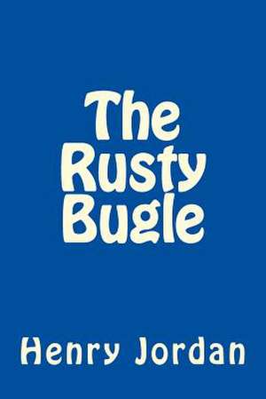 The Rusty Bugle de Henry Jordan