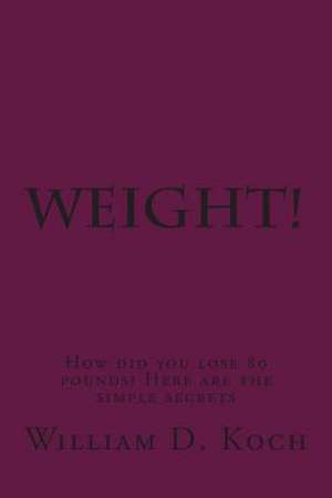 Weight! de William D. Koch