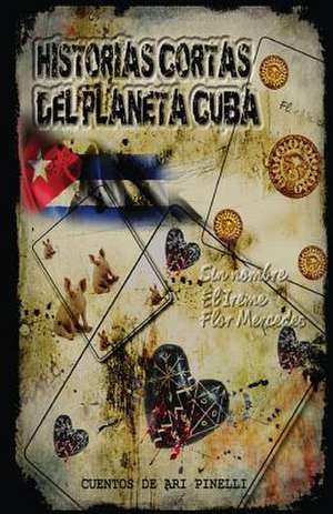 Historias Cortas del Planeta Cuba de Ari Pinelli