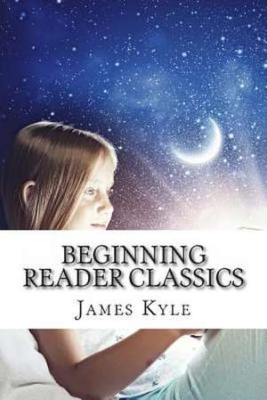 Beginning Reader Classics de James Kyle