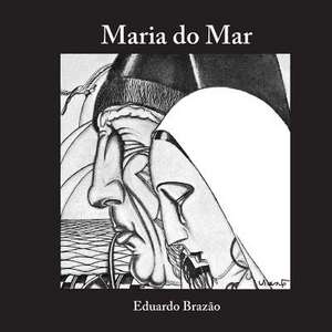 Maria Do Mar de Eduardo Brazao