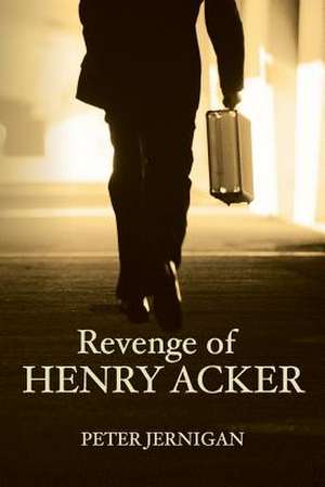 Revenge of Henry Acker de Peter Jernigan