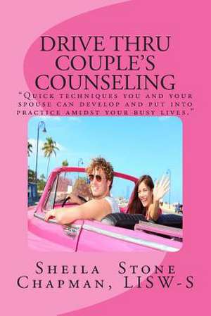 Drive Thru Couple's Counseling de Sheila Stone Chapman