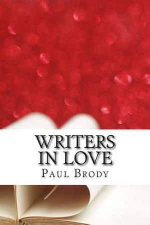 Writers in Love de Paul Brody