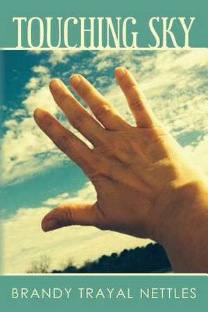 Touching Sky de Brandy Trayal Nettles