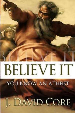 Believe It de J. David Core