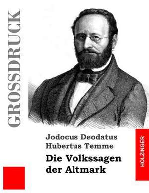 Die Volkssagen Der Altmark (Grossdruck) de Jodocus Deodatus Hubertus Temme