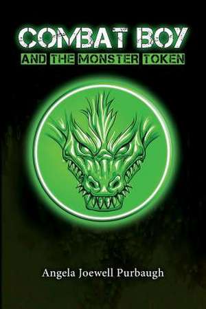 Combat Boy and the Monster Token de Angela Joewell Purbaugh