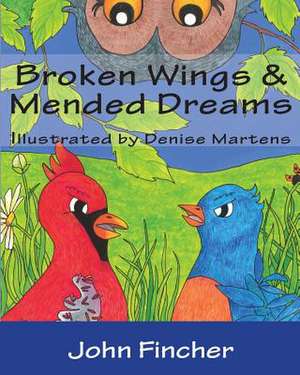 Broken Wings & Mended Dreams de John Fincher