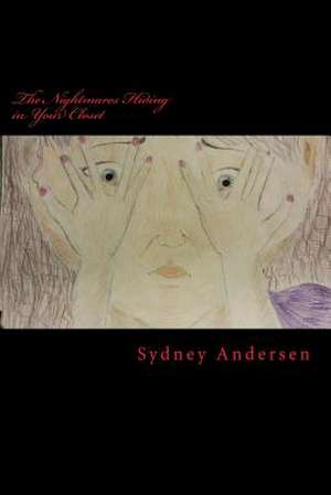 The Nightmares Hiding in Your Closet de Sydney Andersen