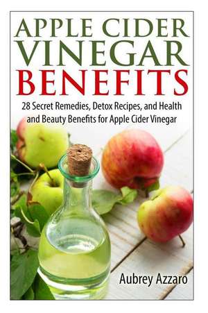 Apple Cider Vinegar Benefits de Aubrey Azzaro