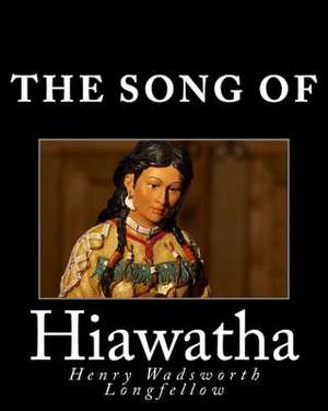 The Song of Hiawatha de Henry Wadsworth Longfellow