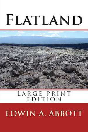 Flatland - Large Print Edition de Edwin Abbott Abbott