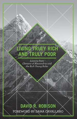 Living Truly Rich and Truly Poor de Robison, David R.