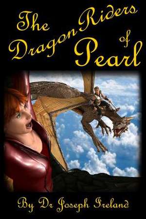 The Dragon Riders of Pearl de Joseph Ireland