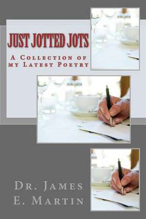 Just Jotted Jots de James E. Martin