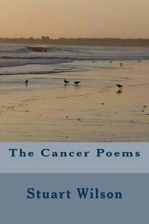 The Cancer Poems de MR Stuart Wilson