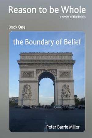 The Boundary of Belief de Peter Barrie Miller