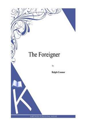 The Foreigner de Ralph Connor