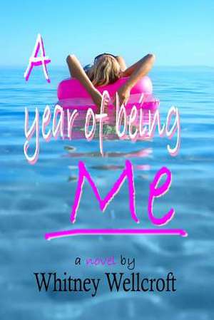 A Year of Being Me de MS Whitney Wellcroft