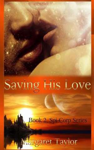 Saving His Love de Margaret Taylor