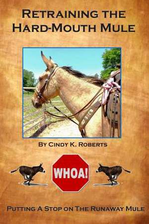 Retraining the Hard-Mouth Mule de Roberts, Cindy K.