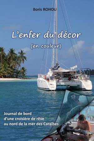 L'Enfer Du Decor (En Couleur) de Boris Rohou