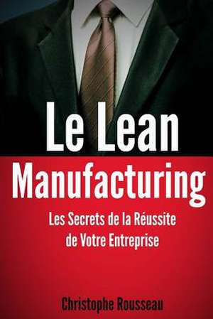 Le Lean Manufacturing de Christophe Rousseau