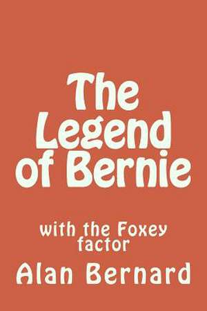 The Legend of Bernie de Alan Bernard