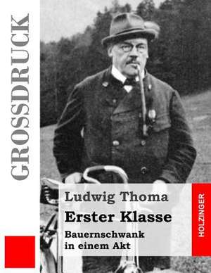 Erster Klasse (Grossdruck) de Ludwig Thoma