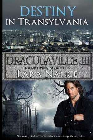 Draculaville III - Destiny in Transylvania de Lara Nance