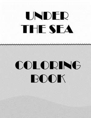 Under the Sea Coloring Book de Sarie Smith