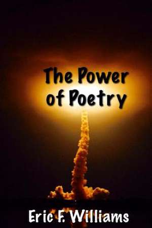 The Power of Poetry de Eric F. Williams