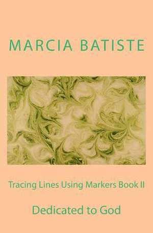 Tracing Lines Using Markers Book II de Wilson, Marcia Batiste Smith