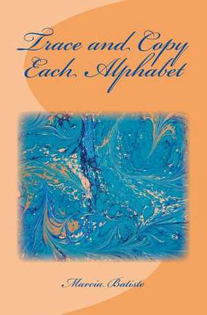 Trace and Copy Each Alphabet de Wilson, Marcia Batiste Smith