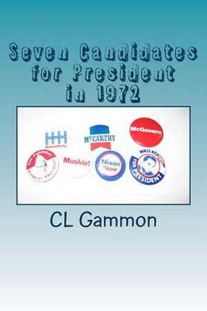 Seven Candidates for President in 1972 de CL Gammon