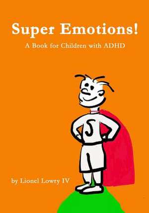 Super Emotions! a Book for Children with ADHD de Lionel Lowry IV