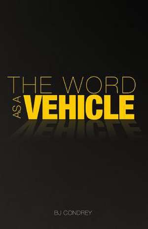 The Word as a Vehicle de MR B. J. Condrey