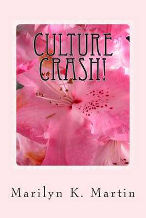 Culture Crash! de Marilyn K. Martin