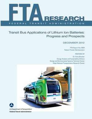 Transit Bus Applications of Lithium Ion Batteries de U. S. Department of Transportation-Fta