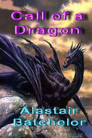 Call of a Dragon de Alastair Batchelor