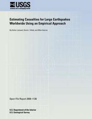 Estimating Casualties for Large Earthquakes Worldwide Using an Empirical Approach de U. S. Department of the Interior