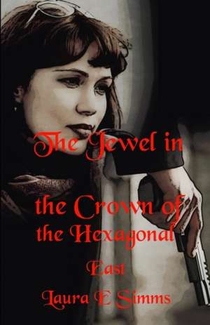 The Jewel in the Crown of the Hexagonal East de Laura E. Simms