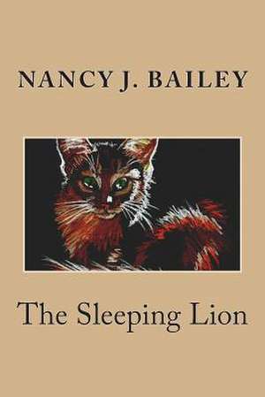 The Sleeping Lion de Nancy J. Bailey