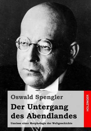 Der Untergang Des Abendlandes de Oswald Spengler