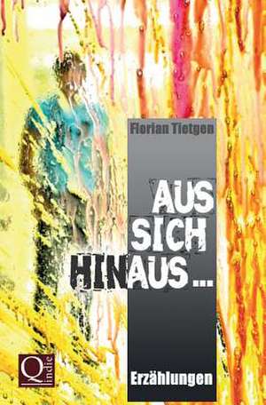 Aus Sich Hinaus ... de Florian Tietgen