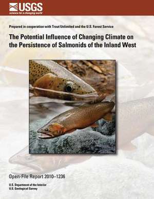 The Potential Influence of Changing Climate on the Persistence of Salmonids of the Inland West de U. S. Department of the Interior