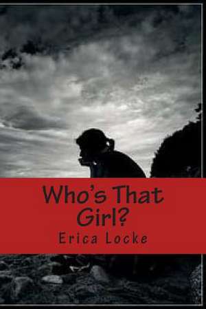 Who's That Girl? de Erica Renee Locke