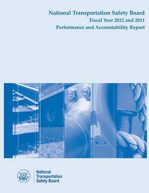 National Transportation Safety Board Fiscal Year 2012 and 2011 de National Transportation Safety Board